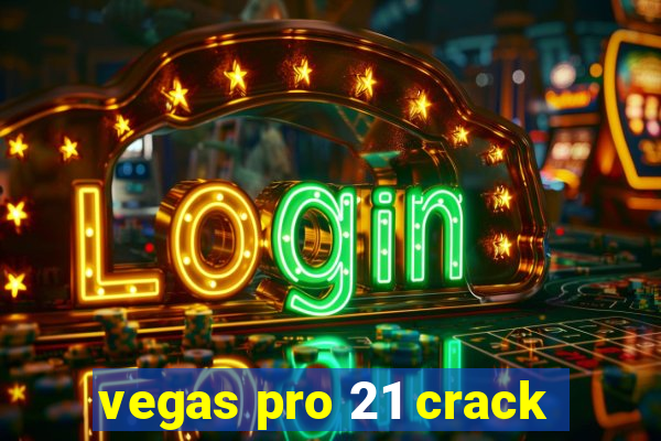 vegas pro 21 crack